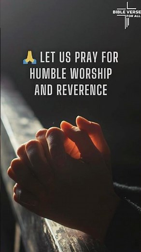 🙏 Let us Pray for Humble Worship and Reverence #dailyprayer #worship #morningprayer #godsword #jgod