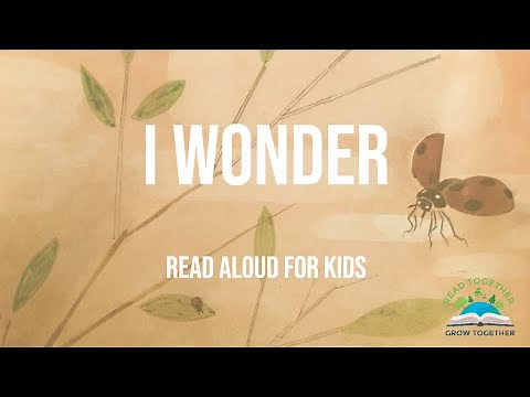 I Wonder - Book Read Aloud for Kids - Read Together Grow Together