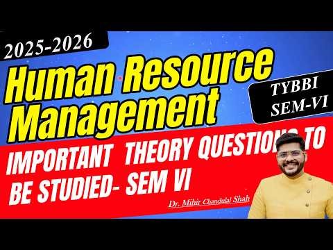 Human Resource Management (HRM) -Important Theory Question 2025-26 - TYBBI SEM VI -Dr. Mihir Shah