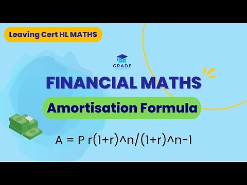 Amortisation Formula & when to use it, Leaving Cert HL Financial Maths | Grade Academy