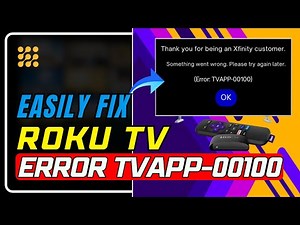 How to Fix Roku Error TVAPP-00100: Quick & Easy Guide!