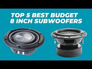Top 5 Best Budget 8 Inch Subwoofers