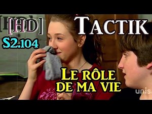 TAKTIQUE LE RÔLE DE MA VIE [HD] (S2.104)