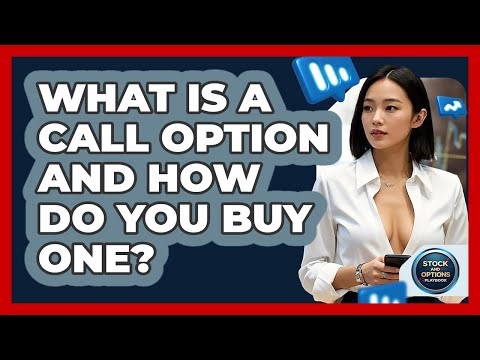 What Is A Call Option And How Do You Buy One? - Stock and Options Playbook