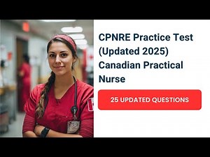 CPNRE Practice Test (Updated 2025) 25 Questions | FREE Canadian Practical Nurse Study Guide