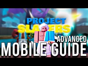 The Project Slayers ADVANCED Mobile Guide (Aiming Moves, Combos, Boss Farming, & More)