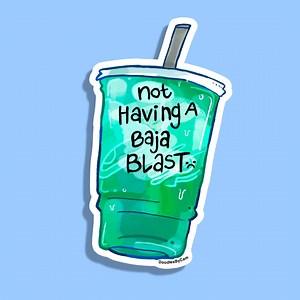 Not Having A Baja Blast Right Now | Laptop Sticker | Water Bottle Sticker | Journal Sticker | Vinyl Sticker | Funny Sticker | Meme Sticker - Etsy