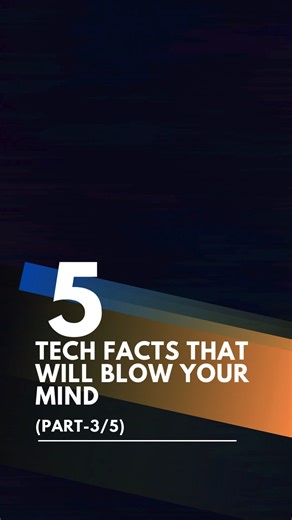 Part 3: Tech Facts that Will Blow Your Mind | All About Technology