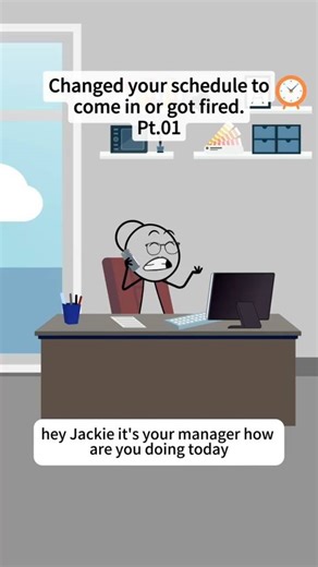 Change your schedule to come in or got fired pt 01 | Good luck-animation