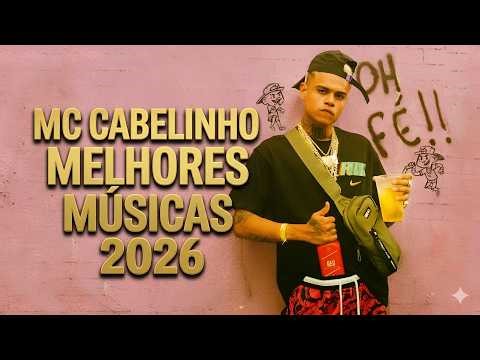 MC Cabelinho Melhores Músicas 2026