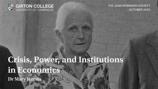 Crisis, Power, and Institutions in Economics | Girton College, University of Cambridge