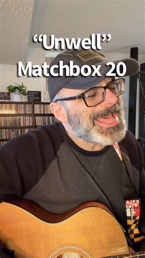 “Unwell” - Matchbox Twenty (acoustic cover)