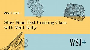Live Question & Answer Event - WSJ  Live: Slow Food Fast Cooking Class With Matt Kelly  - WSJ.com