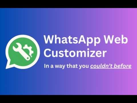 WhatsApp Web Customizer: Themes, Fonts, Backgrounds & Quick Reply Bubbles