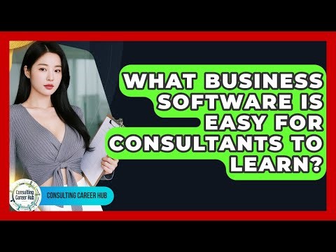 What Business Software Is Easy For Consultants To Learn? - Consulting Career Hub