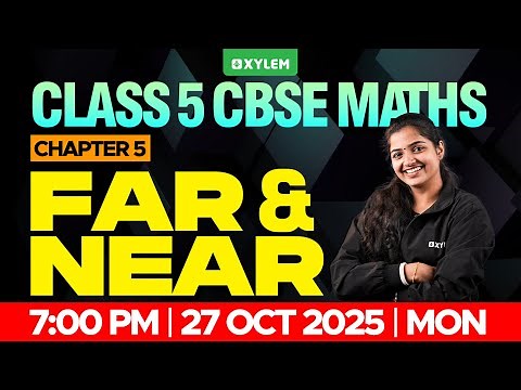 Class 5 CBSE Maths | Chapter 5 – Far and Near | Xylem Class 5 CBSE