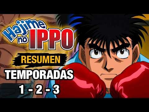 🌟HAJIME NO IPPO [RESUMEN COMPLETO] TEMPORADAS 1; 2 y 3 | Resumen de Hajime no Ippo