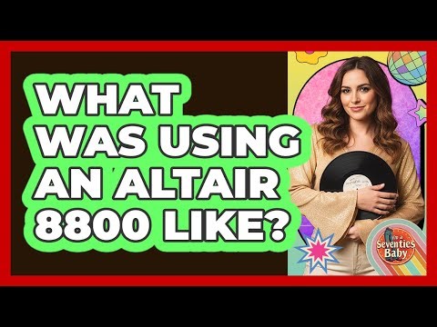 What Was Using an Altair 8800 Like?