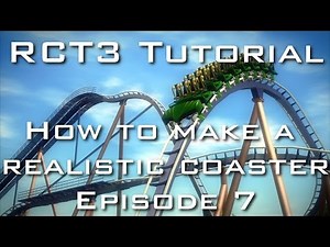 RCT3 Tutorial - How To Build A Realistic Coaster - Episode 7