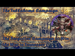 The Tullahoma Campaign, The Push to Capture Tennessee During the Ameircan Civil War in 1863