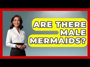 Are There Male Mermaids? - Anecdotes in Quotation