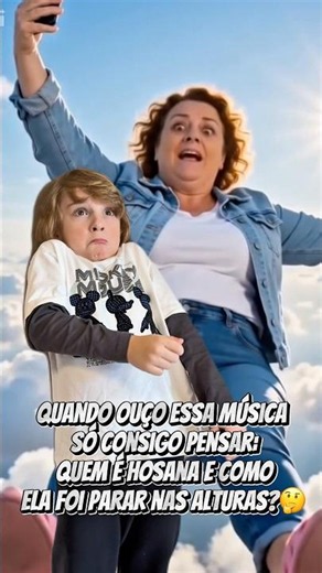 Alguém me explica: Quem é Hosana, e como ela foi parar nas alturas?!