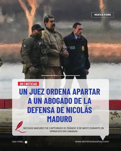 A judge orders the removal of a lawyer from Nicolás Maduro's defense #dominicanoshoy