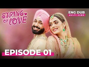 STRINGS OF LOVE | Full Episode 01 | MULTI SUBS | Indian Series English Dubbed #EP01