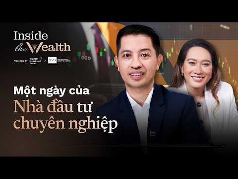 Một ngày của nhà đầu tư chuyên nghiệp | Inside The Wealth