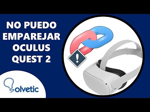 No Puedo Emparejar Oculus Quest 2 ✔️ SOLUCIÓN