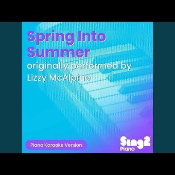 Spring Into Summer (Originally Performed by Lizzy McAlpine) (Piano Karaoke Version)