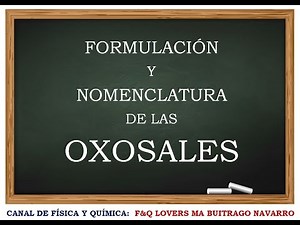 FORMULACIÓN Y NOMENCLATURA DE OXOSALES