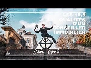 Les 10,8 qualités d'un conseiller immobilier