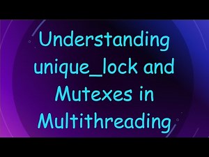 Understanding unique_lock and Mutexes in Multithreading