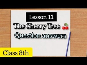 Class 8th English - Lesson 11 - The Cherry Tree - question answers - NCERT solution
