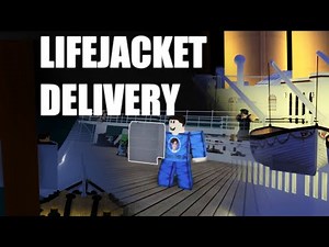 Lifejacket Delivery | Roblox Titanic