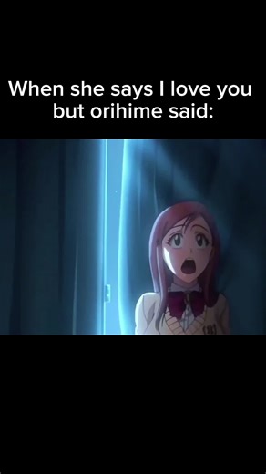 when orihime confessed her love for Ichigo🫶💝🤭|bleach||anime| #bleach #ichigo #ichigokurosaki #orihime #bleachanime