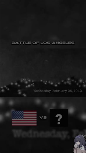 🥶 | battle of los angeles - -penjelasan👇 Pertempuran Los Angeles (24–25 Februari 1942), atau