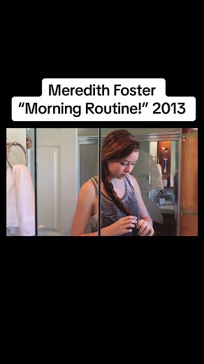 Meredith Foster Morning Routine 2013