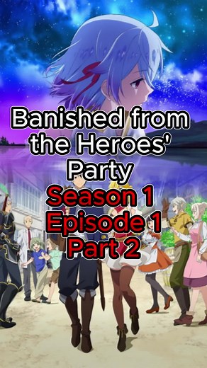 Banished from the Heroes' Party Episode 1 Recap