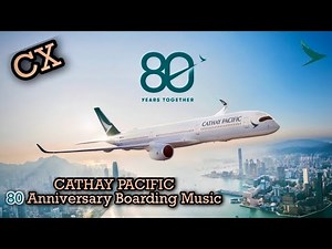 [80th Anniversary] NEW Cathay Pacific Boarding Music | Move Beyond