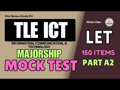 BSED INFORMATION, COMMUNICATION, & TECHNOLOGY (ICT) MAJOR LET REVIEW 150 ITEMS PART A2 LET MAJOR