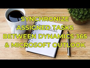 Dynamics 365 2MT Episode 138: SYNCHRONIZE ASSIGNED TASKS FROM OUTLOOK TO DYNAMICS 365