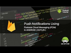 How to send PUSH NOTIFICATIONS USING FIREBASE Cloud Messaging IN ANDROID STUDIO USING KOTLIN
