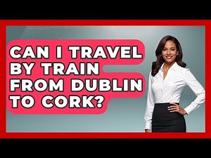 Can I Travel By Train From Dublin To Cork? - Discovering Ireland Now