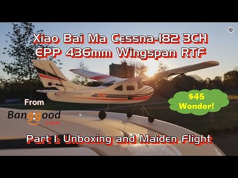 Xiao Bai Ma Cessna-182 3CH EPP 436mm Wingspan RTF from Banggood - Part 1: Unboxing and Maiden Flight