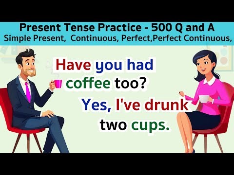 500 Q & A Present Tense | Present Simple, Present Continuous, Present Perfect, Perfect continuous