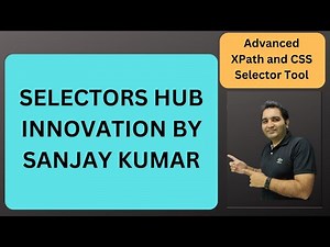 Selectors Hub | Innovation By Sanjay Kumar| Testing Daily