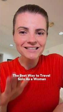 The Best Way to Travel Solo As a Woman