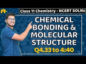 Chemical Bonding Molecular Structure Class 11 Chemistry | Chapter 4 Ncert Solutions Questions 33-40